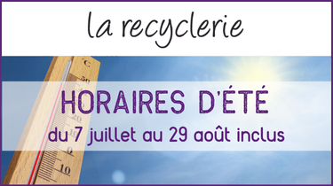 Horaires d'été de la Recyclerie ouvert du mardi au samedi de 9h à 13h jusqu'au 29 août 2026